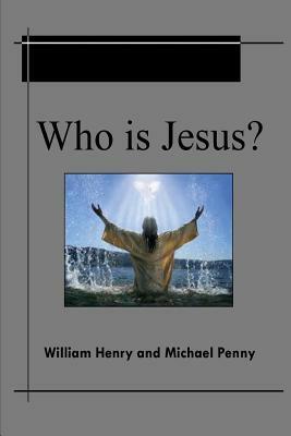 Who Is Jesus? by Michael Penny, W. M. Henry