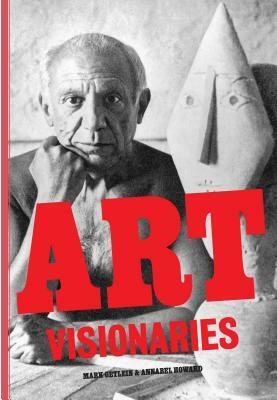 Art Visionaries by Annabel Howard, Mark Getlein