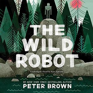 The Wild Robot by Peter Brown