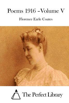 Poems 1916 - Volume V by Florence Earle Coates