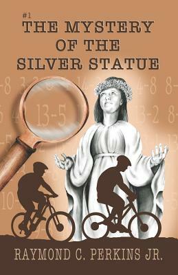 The Mystery of the Silver Statue by Raymond C. Perkins Jr