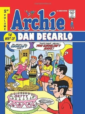 Archie: The Best of Dan DeCarlo, Vol. 1 by Various, Sy Reit, Dan DeCarlo