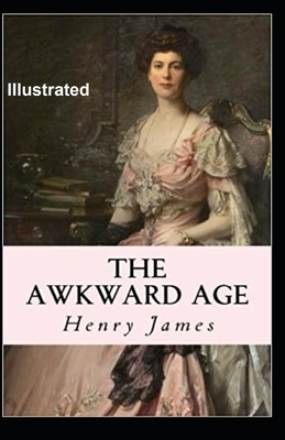 The Awkward Age Illustrated by Henry James