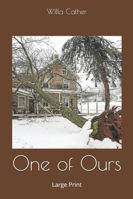 One of Ours: Large Print by Willa Cather