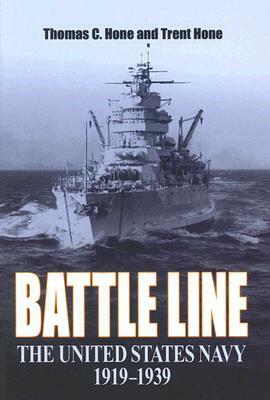 Battle Line: The United States Navy, 1919-1939 by Thomas C. Hone