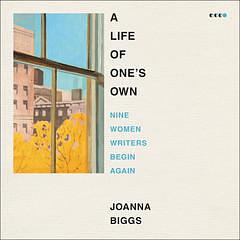 A Life of One's Own by Joanna Biggs