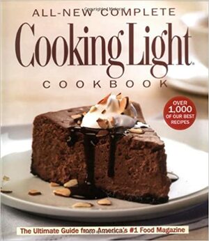 All-New Complete Cooking Light Cookbook by Cooking Light Magazine