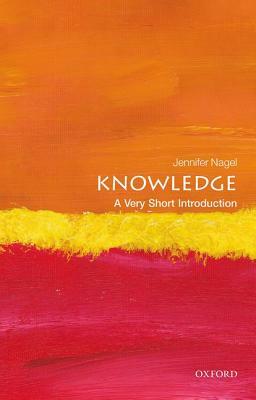 Knowledge: A Very Short Introduction by Jennifer Nagel