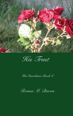 His Trust by Ronna M. Bacon