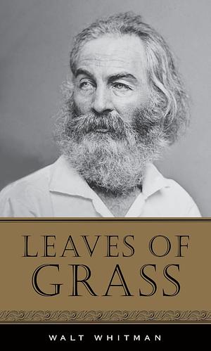 Leaves of Grass by Walt Whitman