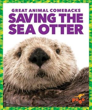 Saving the Sea Otter by Karen Latchana Kenney