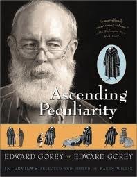 Ascending Peculiarity: Edward Gorey on Edward Gorey by Edward Gorey, Karen Wilkin