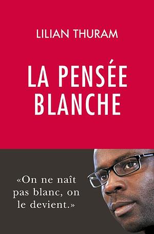 La pensée blanche (Document) by Lilian Thuram