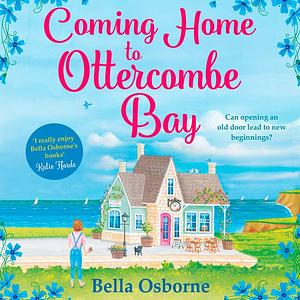 Coming Home to Ottercombe Bay by Bella Osborne, Jaimi Barbakoff
