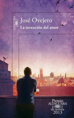 La invención del amor by José Ovejero