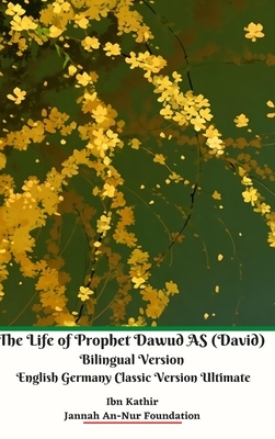 The Life of Prophet Dawud AS (David) Bilingual Version English Germany Classic Version Ultimate by Jannah An-Nur Foundation