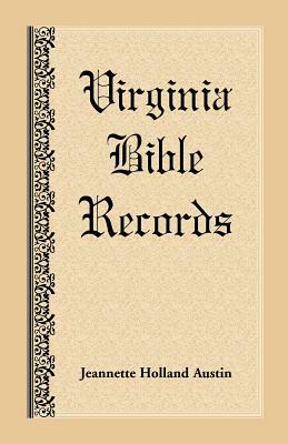 Virginia Bible Records by Jeannette Holland Austin