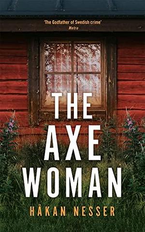 The Axe Woman by HÃ¥kan Nesser, HÃ¥kan Nesser