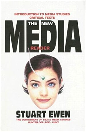The New Media Reader: Introduction to Media Studies Critical Texts by Stuart Ewen