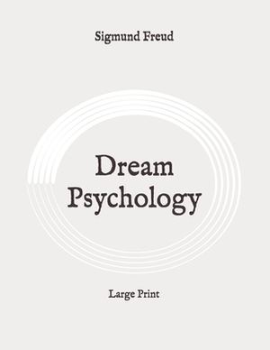 Dream Psychology: Large Print by Sigmund Freud