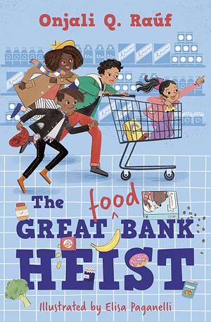 The Great (Food) Bank Heist by Onjali Q. Raúf