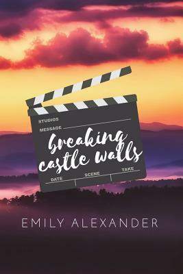 Breaking Castle Walls by Emily Alexander