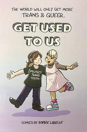 Get Used to Us: Assigned Male Comics Single Issue No.26 by Sophie LaBelle