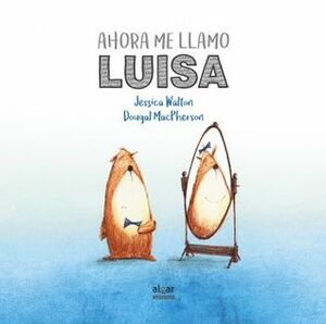 Ahora Me Llamo Luisa by Jessica Walton