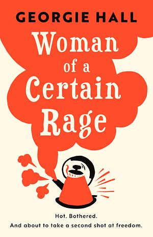 Woman of a Certain Rage by Georgie Hall
