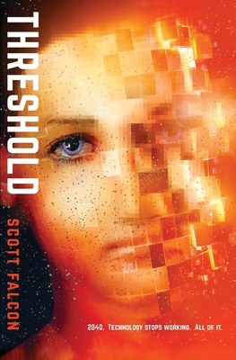 Threshold: 2040. Technology stops working. All of it. by Scott Falcon