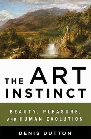 The Art Instinct: Beauty, Pleasure, and Human Evolution by Denis Dutton