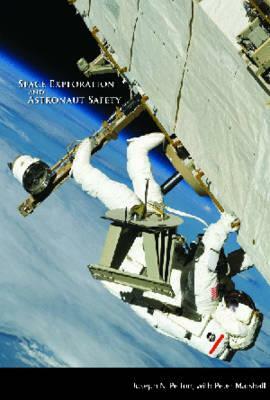 Space Exploration and Astronaut Safety by George Washington University J. Pelton, Joseph N. Pelton, Peter Marshall