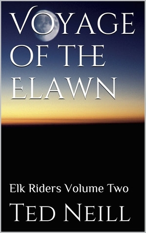 The Voyage of the Elawn (Elk Riders, #2) by Ted Neill