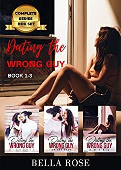 Dating the Wrong Guy Series Bundle: Book 1-3 (Belmondo, On the Road, Adieu) by Bella Rose