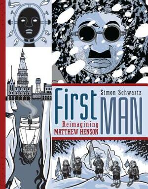 First Man: Reimagining Matthew Henson by Simon Schwartz