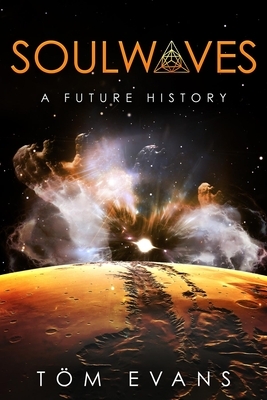 Soulwaves: A Future History by Tom Evans