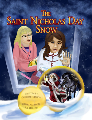 The Saint Nicholas Day Snow by R.J. Hughes, Charlotte Riggle