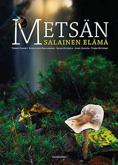 Metsän salainen elämä by Eeva-Liisa Hallanaro, Saija Kuusela, Aino Juslén, Terhi Ryttäri