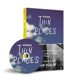 Thin Places: 6 Postures for Creating & Practicing Missional Community [With DVD] by Jon Huckins
