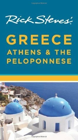 Rick Steves' Greece: Athens & the Peloponnese by Rick Steves