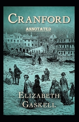 cranford by elizabeth cleghorn gaskell Annotated by Elizabeth Gaskell