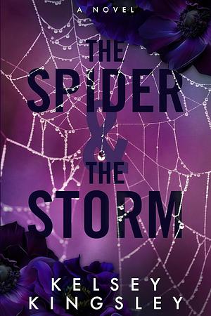 The Spider & the Storm by Kelsey Kingsley