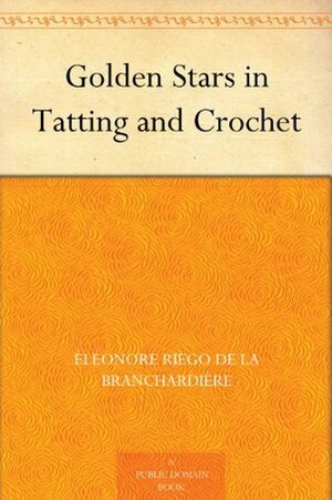 Golden Stars in Tatting and Crochet by Éléonore Riego de la Branchardière
