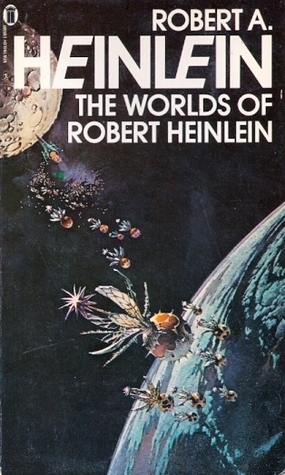 The Worlds Of Robert A. Heinlein by Robert A. Heinlein