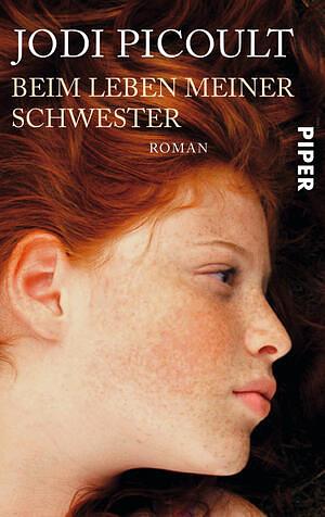 Beim Leben meiner Schwester by Jodi Picoult