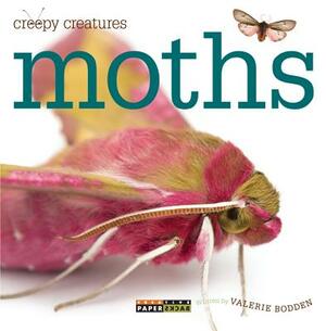 Creepy Creatures: Moths by Valerie Bodden