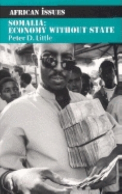 Somalia: Economy Without State by Peter D. Little
