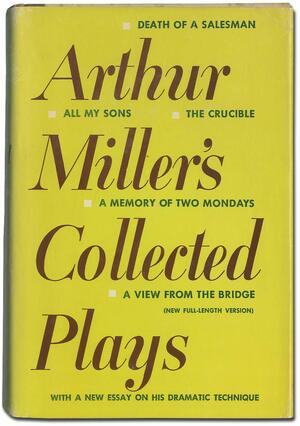 The Collected Plays of Arthur Miller by Arthur Miller