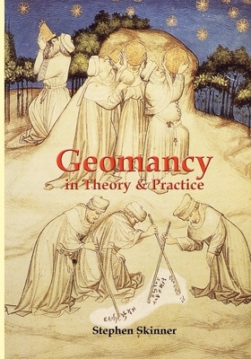 Geomancy in Theory and Practice by Stephen Skinner
