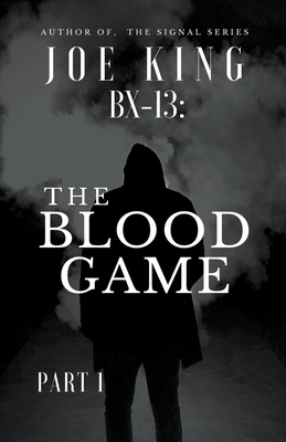 BX-13. The Blood Game. Part 1. by Joe King